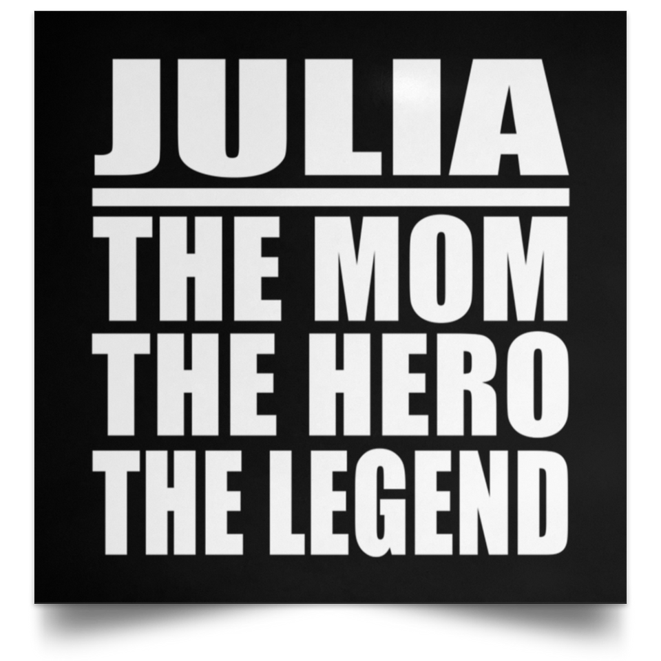 Julia The Mom The Hero The Legend - Poster Square