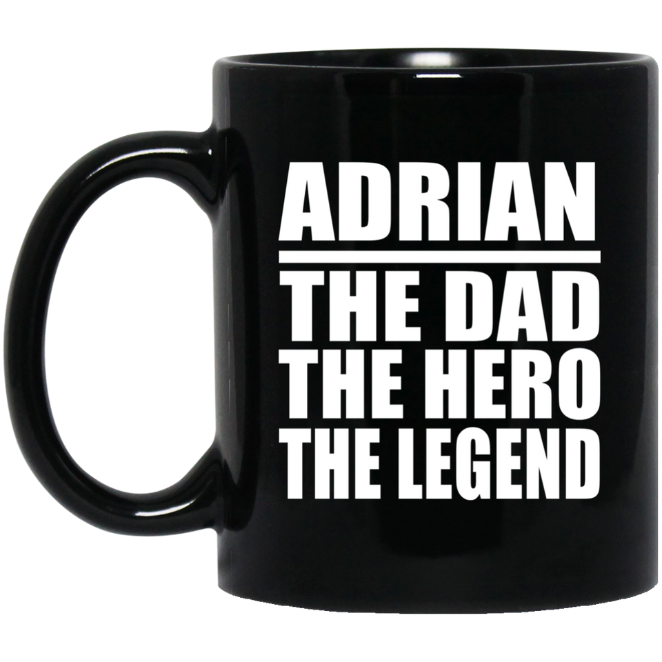 Adrian The Dad The Hero The Legend - 11 Oz Coffee Mug Black