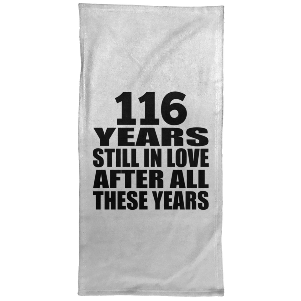 116th Anniversary 116 Years Still In Love After These Years - Hand Towel