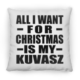 All I Want For Christmas Is My Kuvasz - Throw Pillow
