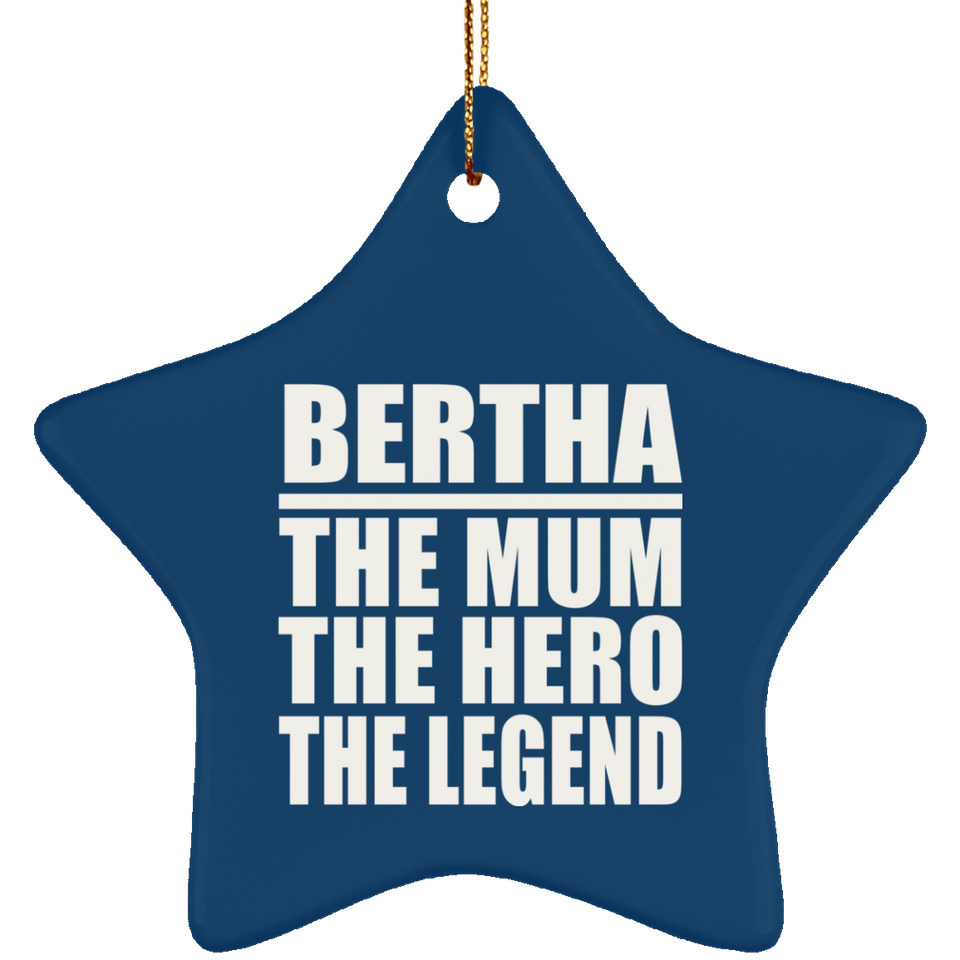 Bertha The Mum The Hero The Legend - Star Ornament