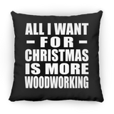 All I Want For Christmas Is More Woodworking - Throw Pillow Black
