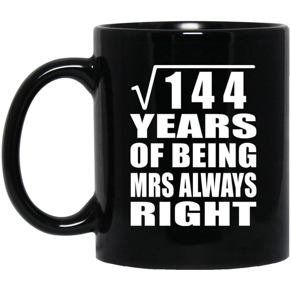 12th Anniversary Square Root of 144 Years Mrs Always Right - 11oz Coffee Mug Black