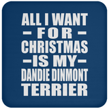 All I Want For Christmas Is My Dandie Dinmont Terrier - Coaster