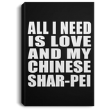 All I Need Is Love And My Chinese Shar-Pei - Canvas Portrait
