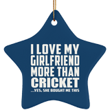 I Love My Girlfriend More Than Cricket - Star Ornament