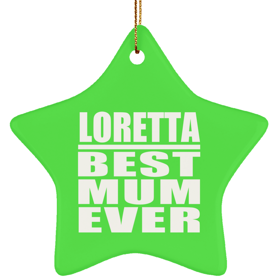 Loretta Best Mum Ever - Star Ornament