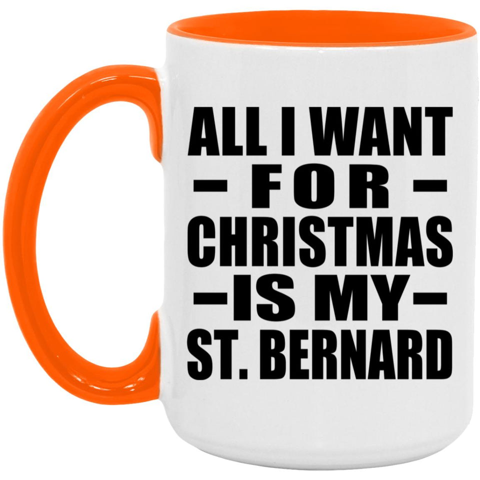 All I Want For Christmas Is My St. Bernard - 15oz Accent Mug Orange