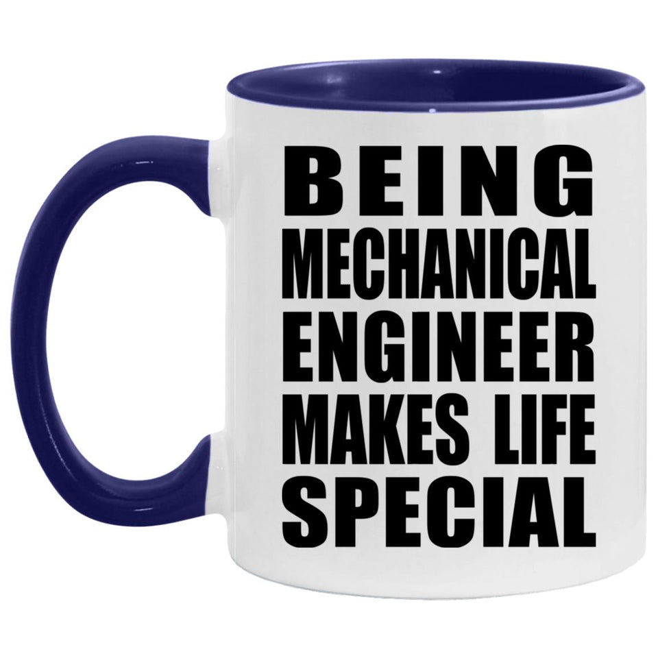 Being Mechanical Engineer Makes Life Special - 11oz Accent Mug Purple