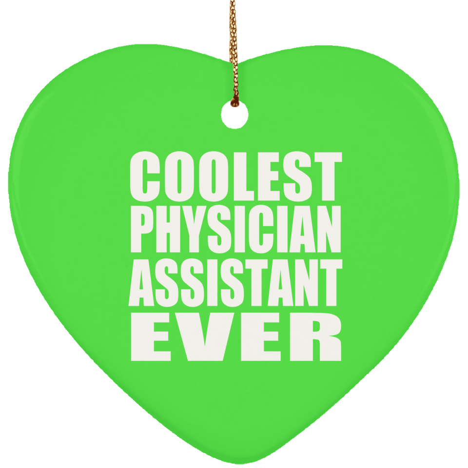 Coolest Physician Assistant Ever - Heart Ornament