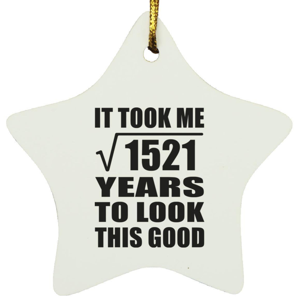 39th Birthday Took Square Root of 1521 Years To Look Good - Star Ornament