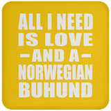 All I Need Is Love And A Norwegian Buhund - Drink Coaster