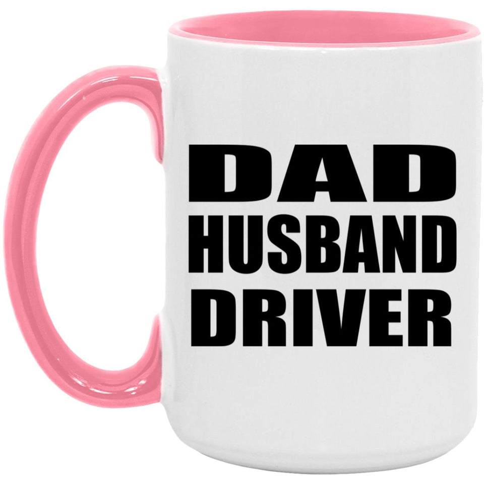 Dad Husband Driver - 15oz Accent Mug Pink