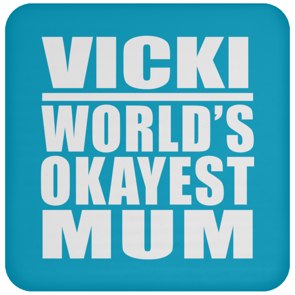 Vicki World's Okayest Mum - Drink Coaster