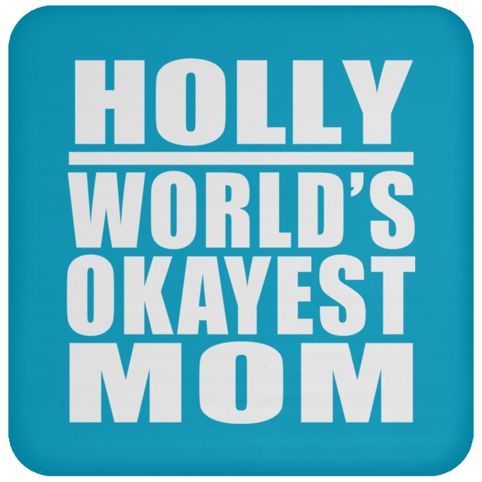 Holly World's Okayest Mom - Drink Coaster