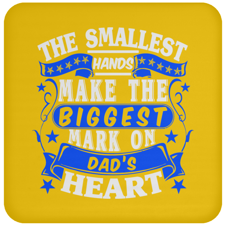 The Smallest Hands Make The Biggest Mark On Dad's Heart - Drink Coaster