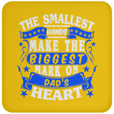 The Smallest Hands Make The Biggest Mark On Dad's Heart - Drink Coaster