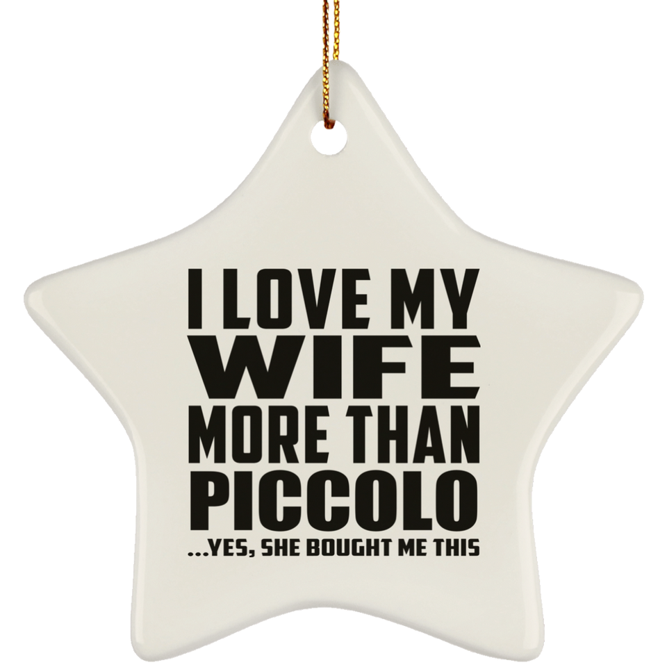 I Love My Wife More Than Piccolo - Star Ornament