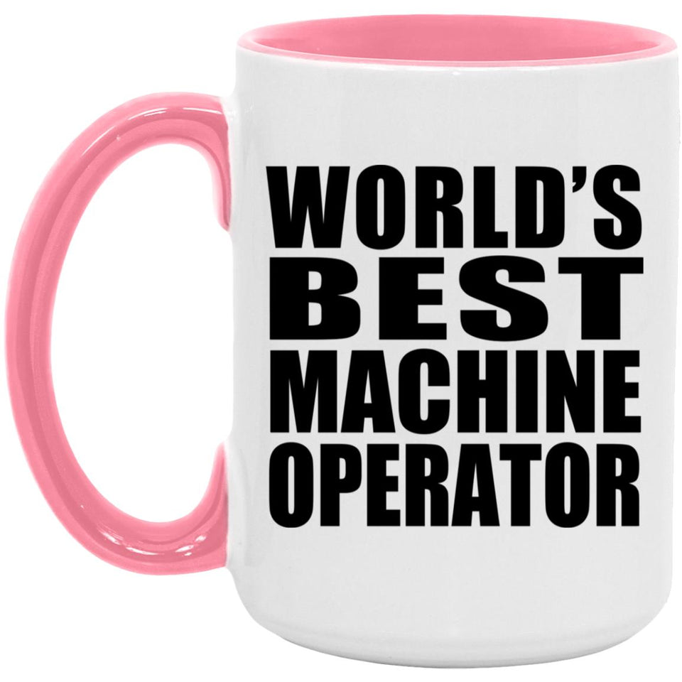 World's Best Machine Operator - 15oz Accent Mug Pink