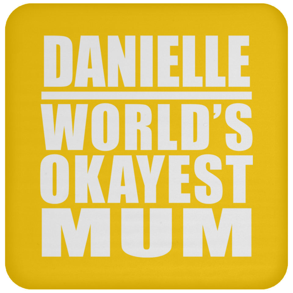 Danielle World's Okayest Mum - Drink Coaster