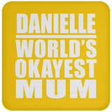 Danielle World's Okayest Mum - Drink Coaster