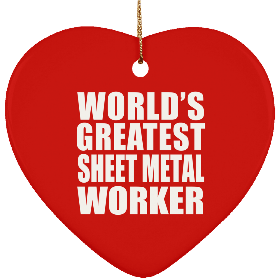 World's Greatest Sheet Metal Worker - Heart Ornament