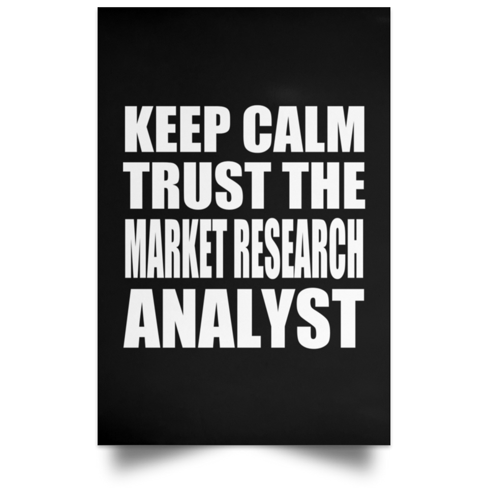 Keep Calm and Trust The Market Research Analyst - Poster Portrait