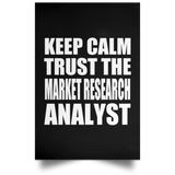Keep Calm and Trust The Market Research Analyst - Poster Portrait