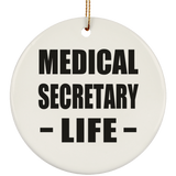 Medical Secretary Life - Circle Ornament