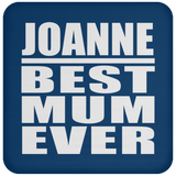 Joanne Best Mum Ever - Drink Coaster