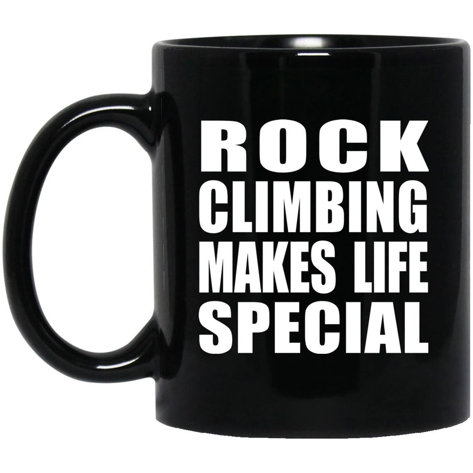 Rock Climbing Makes Life Special - 11oz Coffee Mug Black