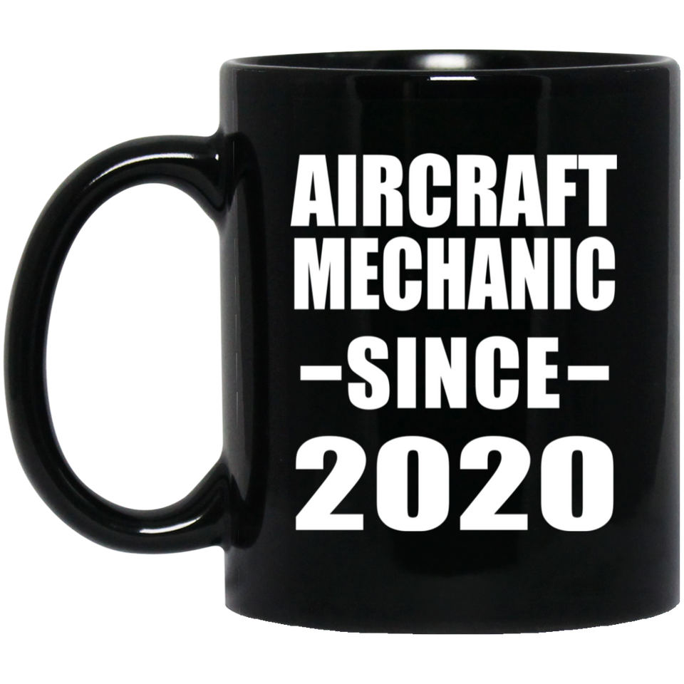 Aircraft Mechanic Since 2020 - 11oz Coffee Mug Black