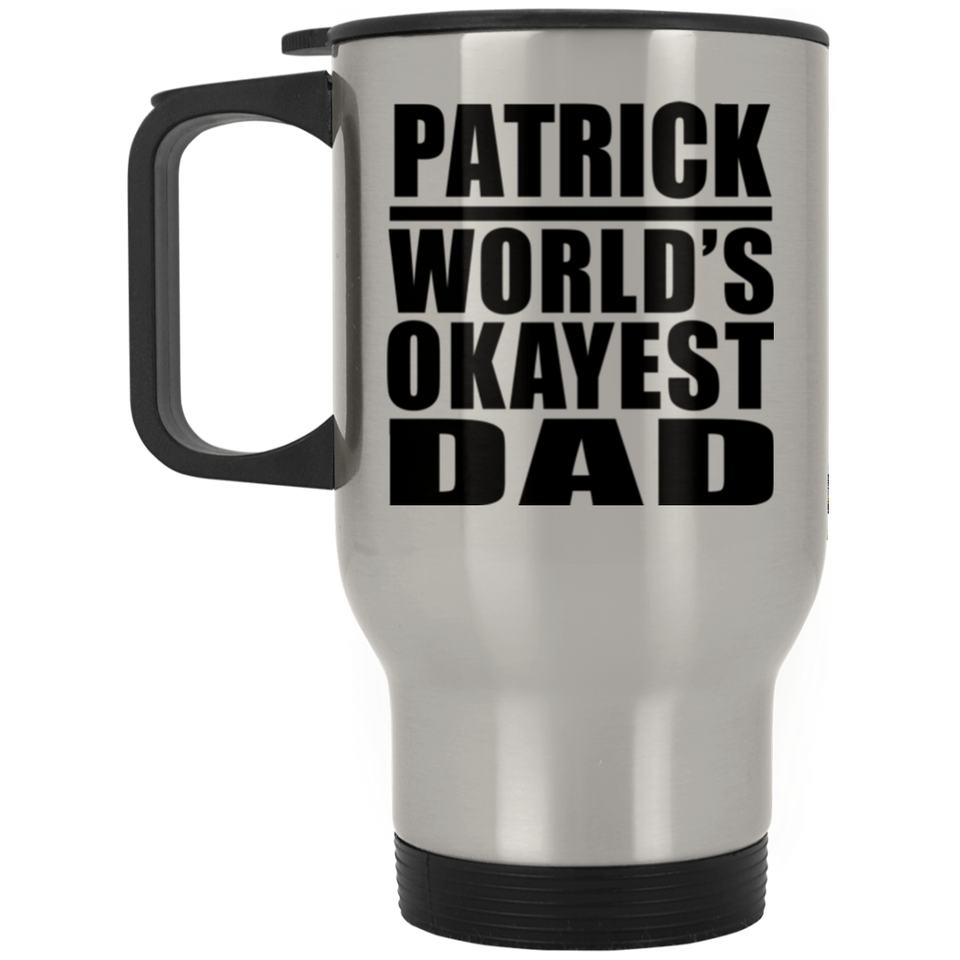 Patrick World's Okayest Dad - Silver Travel Mug
