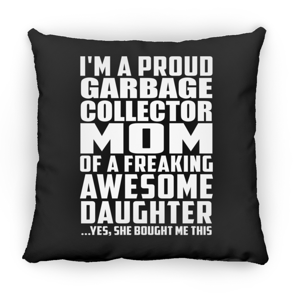 Proud Garbage Collector Mom Of Awesome Daughter - Throw Pillow Black