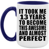 13th Birthday Took 13 Years To Become Awesome & Perfect - 15oz Accent Mug Purple