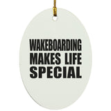 Wakeboarding Makes Life Special - Oval Ornament