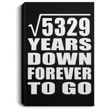 73rd Anniversary Square Root of 5329 Years Down Forever To Go - Canvas Portrait