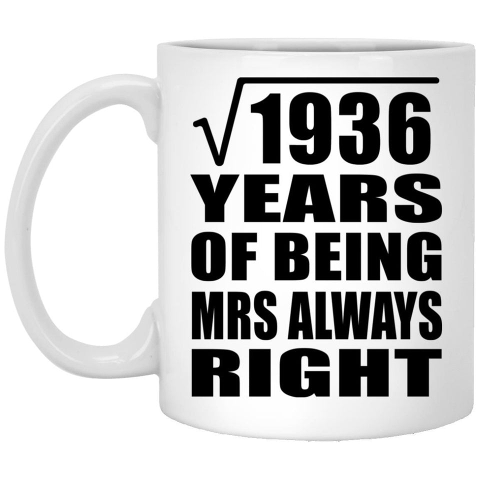 44th Anniversary Square Root of 1936 Years Mrs Always Right - 11oz Coffee Mug