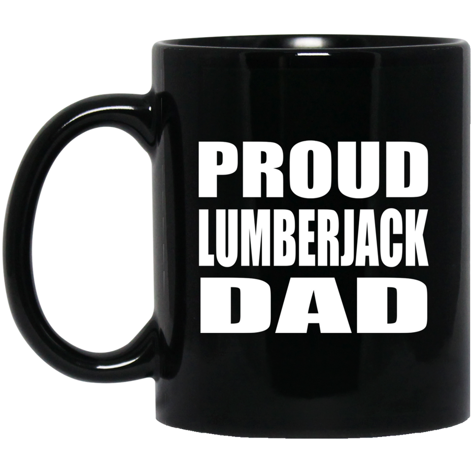 Proud Lumberjack Dad - 11oz Coffee Mug Black