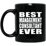 Best Management Consultant Ever - 11 Oz Coffee Mug Black