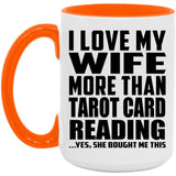 I Love My Wife More Than Tarot Card Reading - 15oz Accent Mug Orange