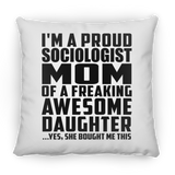 Proud Sociologist Mom Of Awesome Daughter - Throw Pillow