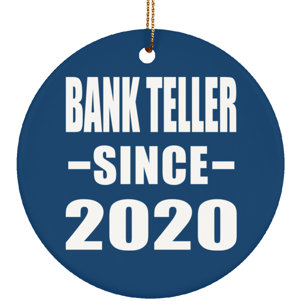 Bank Teller Since 2020 - Circle Ornament