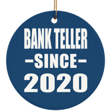 Bank Teller Since 2020 - Circle Ornament