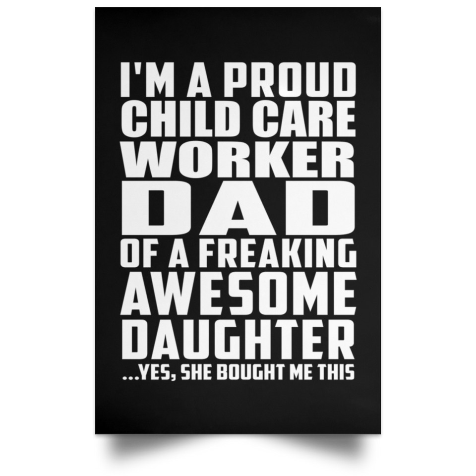 Proud Child Care Worker Dad Of Awesome Daughter - Poster Portrait