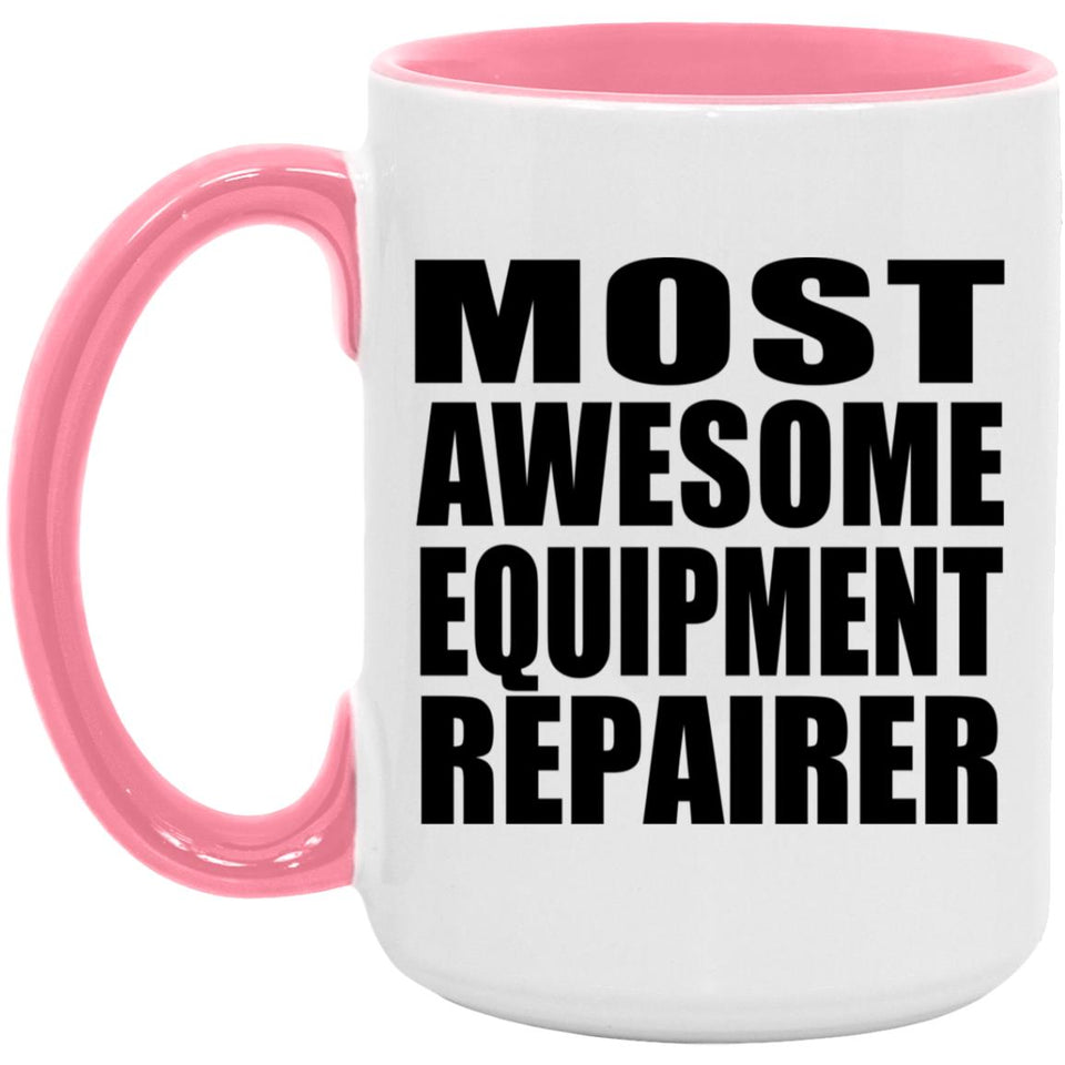Most Awesome Equipment Repairer - 15oz Accent Mug Pink