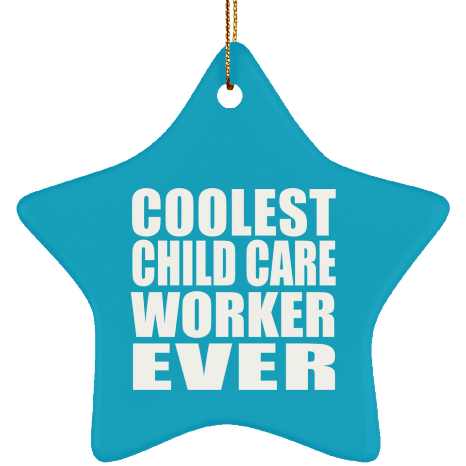 Coolest Child Care Worker Ever - Star Ornament