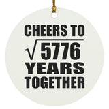 76th Anniversary Cheers To Square Root of 5776 Years Together - Circle Ornament