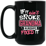 If It Ain't Broke, Grandma Already Fixed It - 15 Oz Coffee Mug Black