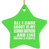 All I Care About Is My German Shepherd - Star Ornament